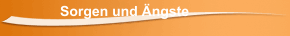 Sorgen und Ängste